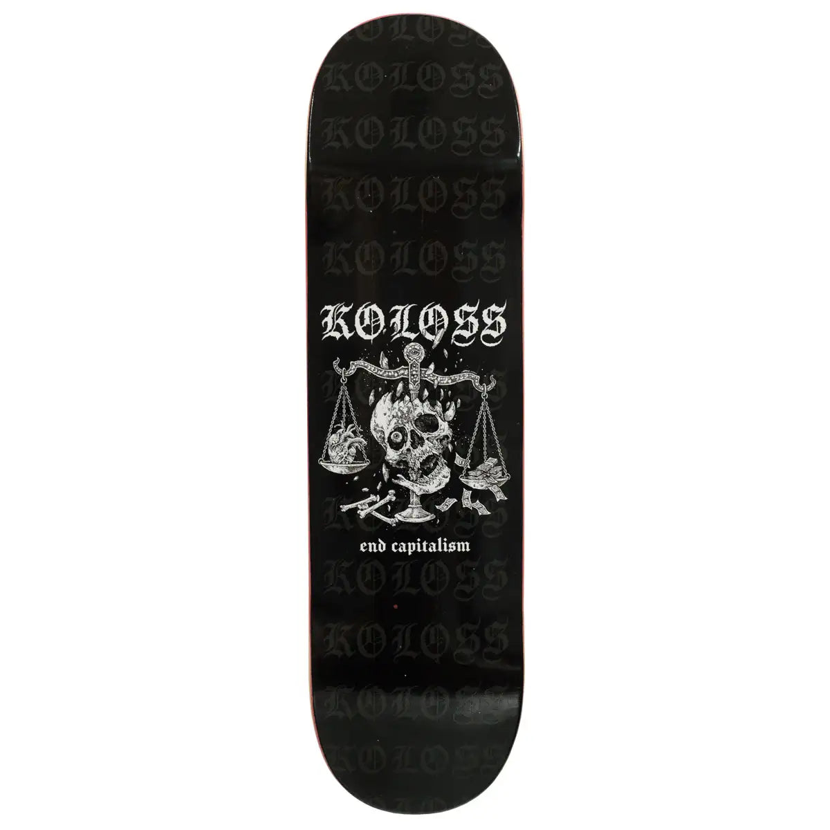 KOLOSS "END CAPITALISM" DECK 8.375"
